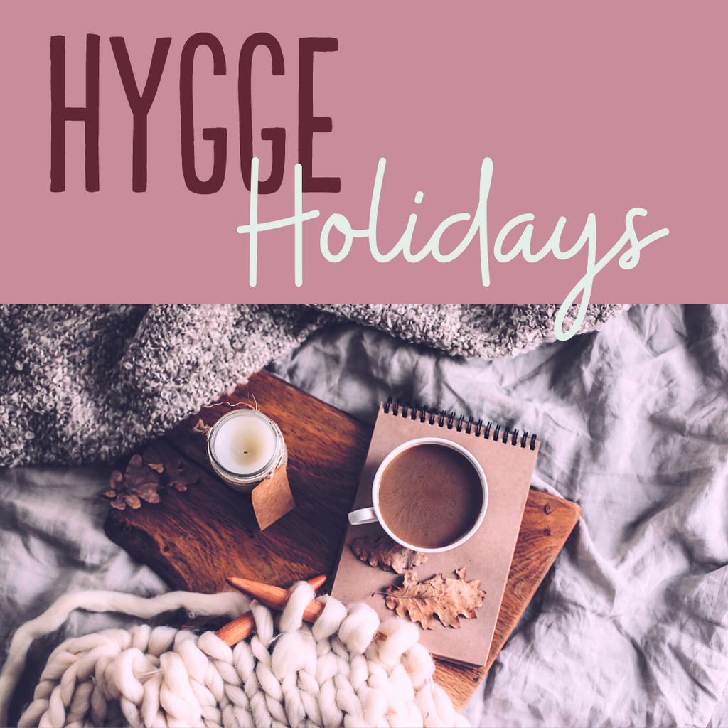 Hygge Holidays (What the what?)